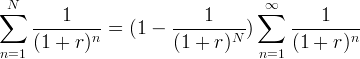  N                                   ∞ ∑        1                  1       ∑       1      --------n-=  (1 -  --------N-)     --------n- n=1  (1 +  r)           (1 +  r)    n=1 (1 +  r) 